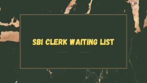 SBI Clerk Waiting List