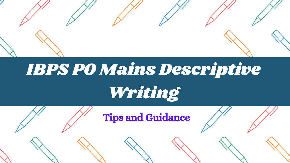 IBPS PO Mains Descriptive Writing Tips and Guidance