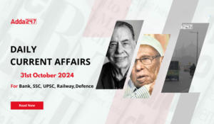 Daily Current Affairs 31st October 2024, Important News Headlines (Daily GK Update)