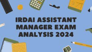 IRDAI Assistant Manager Exam Analysis 2024