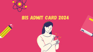 BIS Admit Card 2024