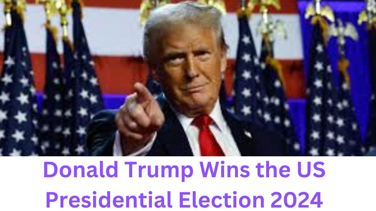 Donald Trump Wins the US Presidential Election 2024