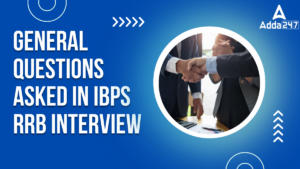 General Questions Asked in IBPS RRB Interview