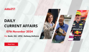 Daily Current Affairs 07th November 2024, Important News Headlines (Daily GK Update)