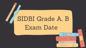 SIDBI Grade A, B Exam Date