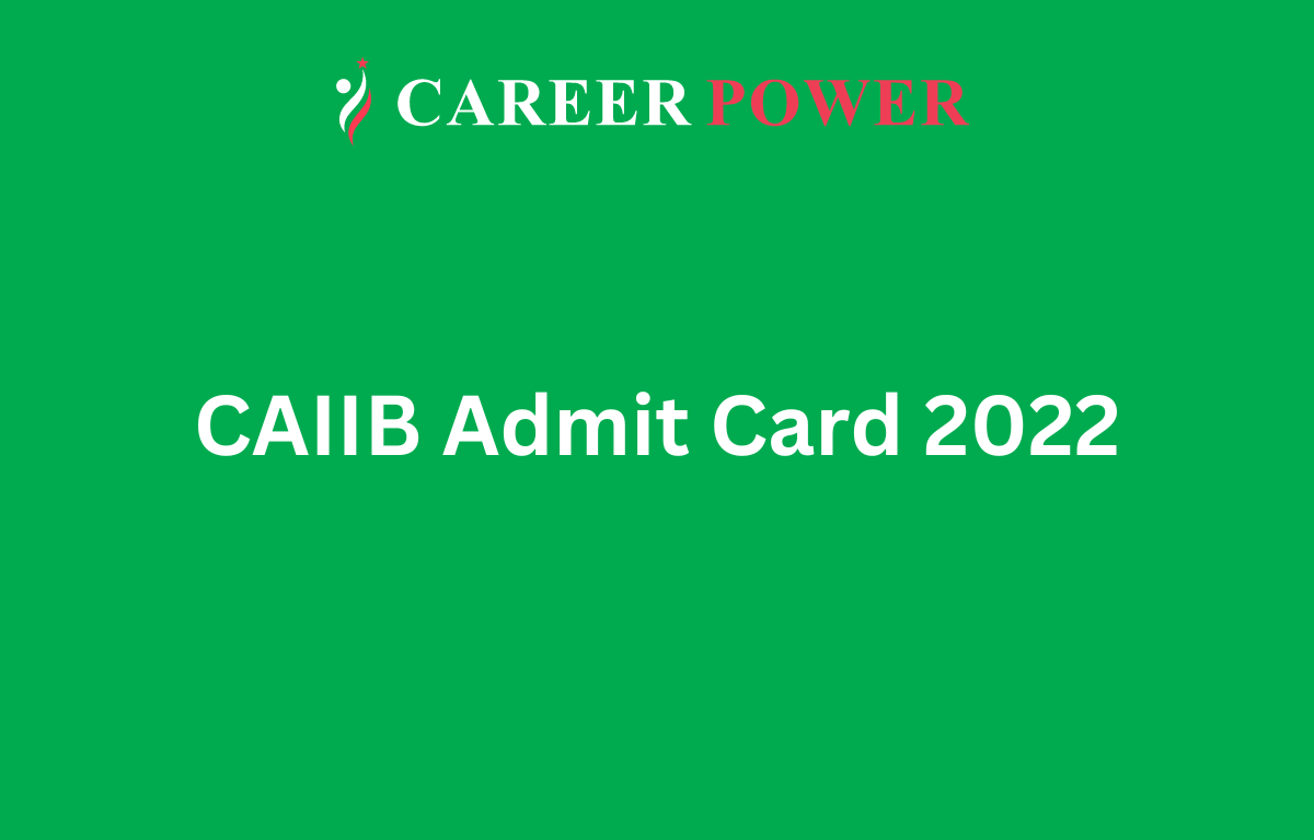 CAIIB Admit Card 2022 Out, Download IIBF CAIIB Call Letter_30.1