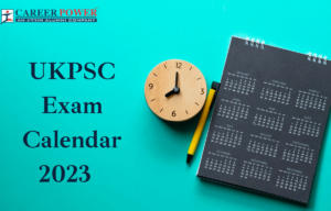 UKPSC Exam Calendar 2023-24 Out, Check Exam Schedule