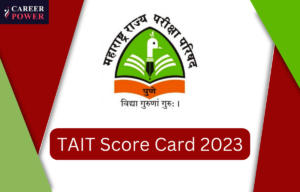 TAIT Score Card 2023 Out, Maha TAIT Marks and Scorecard