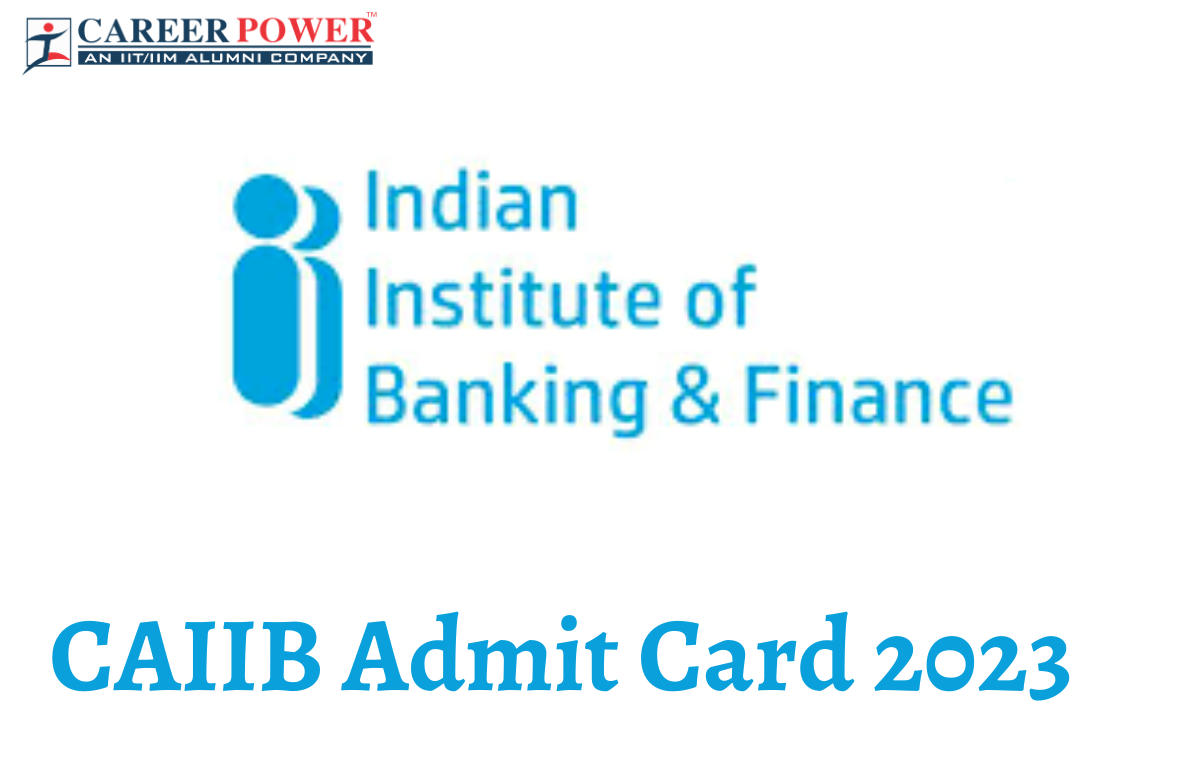 CAIIB Admit Card 2023 Out, Download IIBF CAIIB Call Letter_20.1