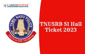 TNUSRB SI Hall Ticket 2023 Out, TN SI Admit Card Download Link