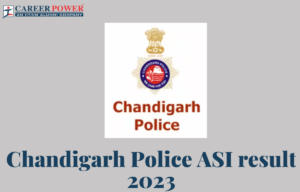Chandigarh Police ASI result 2023