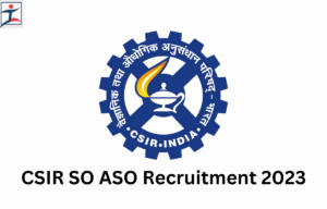 CSIR SO ASO Recruitment 2023