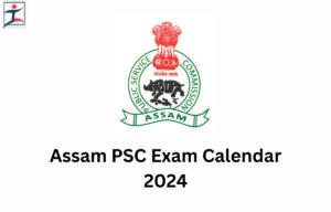 Assam PSC Exam Calendar 2024 Out, Annual Exam Schedule PDF