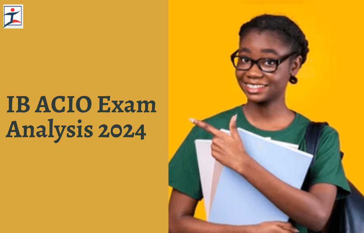 IB ACIO Exam Analysis 2024, 17 January Shift 1 Questions Asked