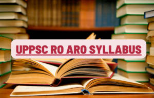 UPPSC RO ARO Syllabus
