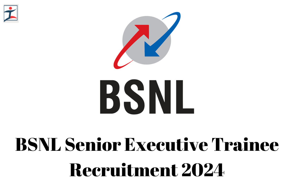 BSNL Senior Executive Trainee Recruitment 2024