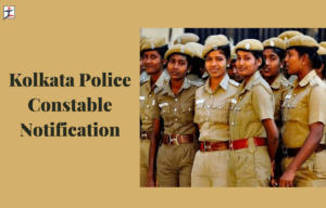 Kolkata Police Constable Notification 2024 Out for 3734 Vacancies
