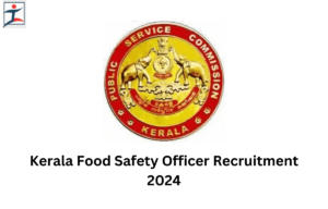 Kerala Food Safety Officer Recruitment 2024
