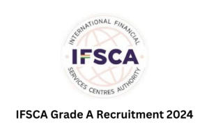 IFSCA Grade A Recruitment 2024