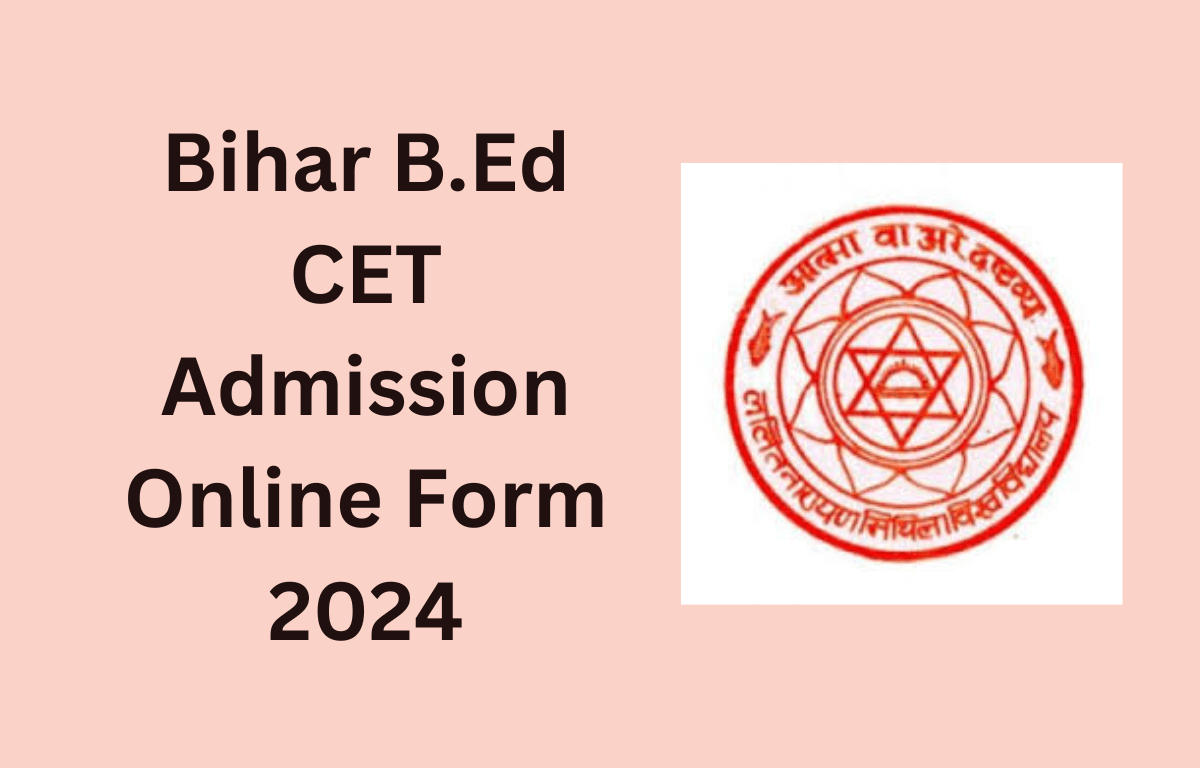 Bihar B.Ed CET Admission Online Form 2024, Apply Online Till 28 May