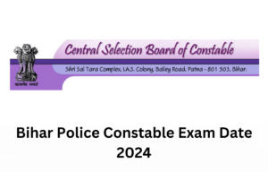 Bihar Police Constable Exam Date 2024