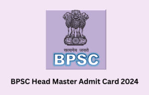 BPSC Head Master Admit Card 2024