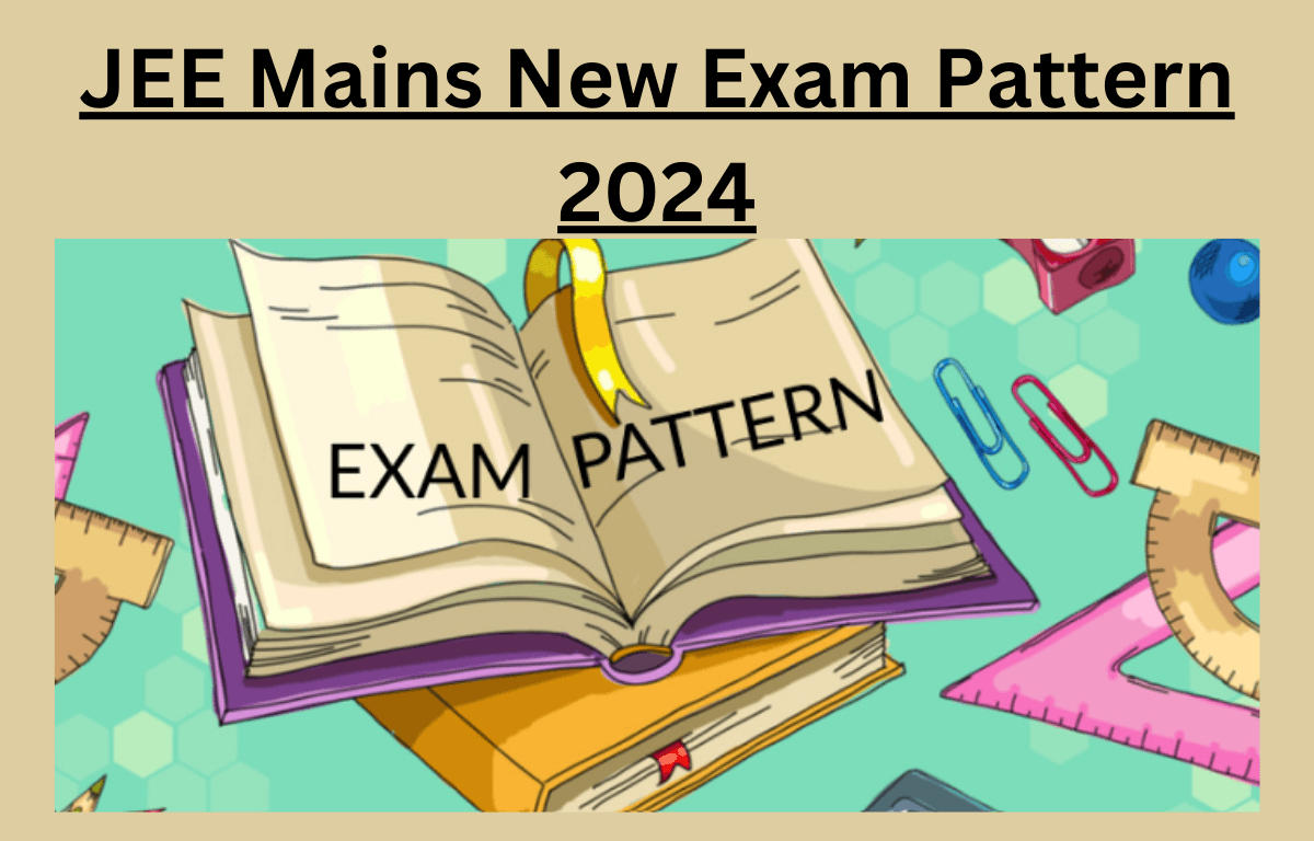 JEE Mains Exam Pattern 2024, New Pattern and Marking Scheme_20.1