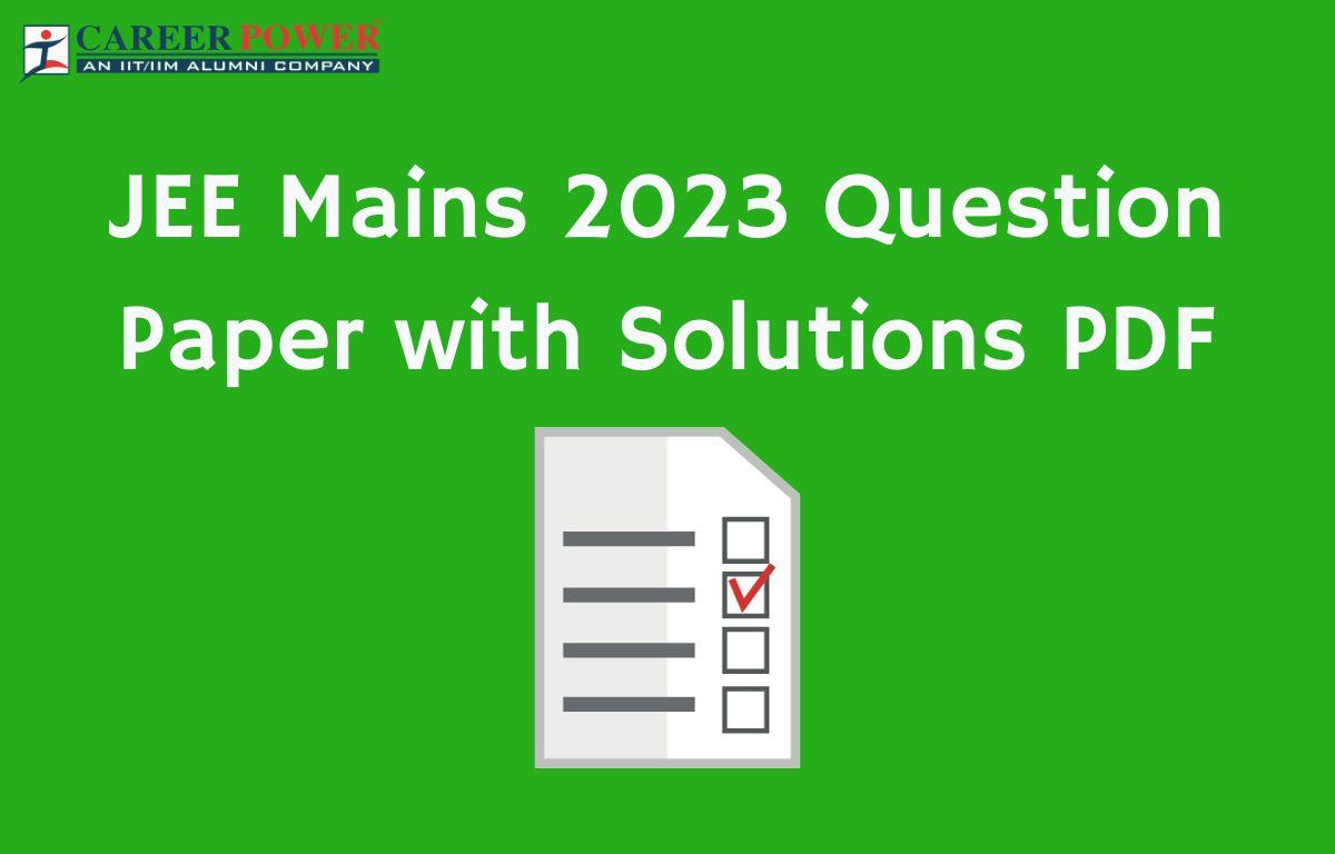 JEE Mains 2023 Question Paper With Solutions PDF_20.1