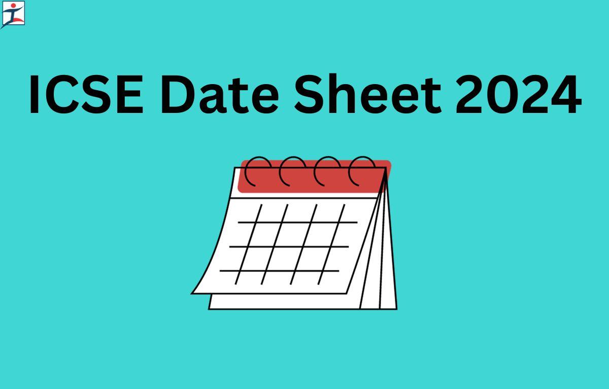 ICSE Class 10 Date Sheet 2024 Out at ICSE Board Exam Dates