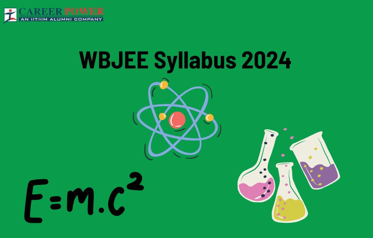 WBJEE Syllabus 2024 Out, Check Complete WBJEE Physics, Chemistry, Mathematics Syllabus_20.1