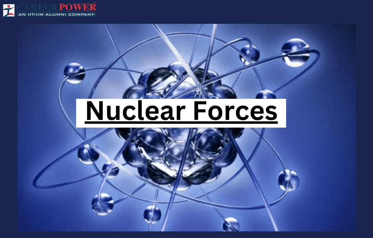 Nuclear Force - Definition, Formula, Properties and Examples_20.1