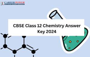 CBSE Class 12 Chemistry Answer Key 2024