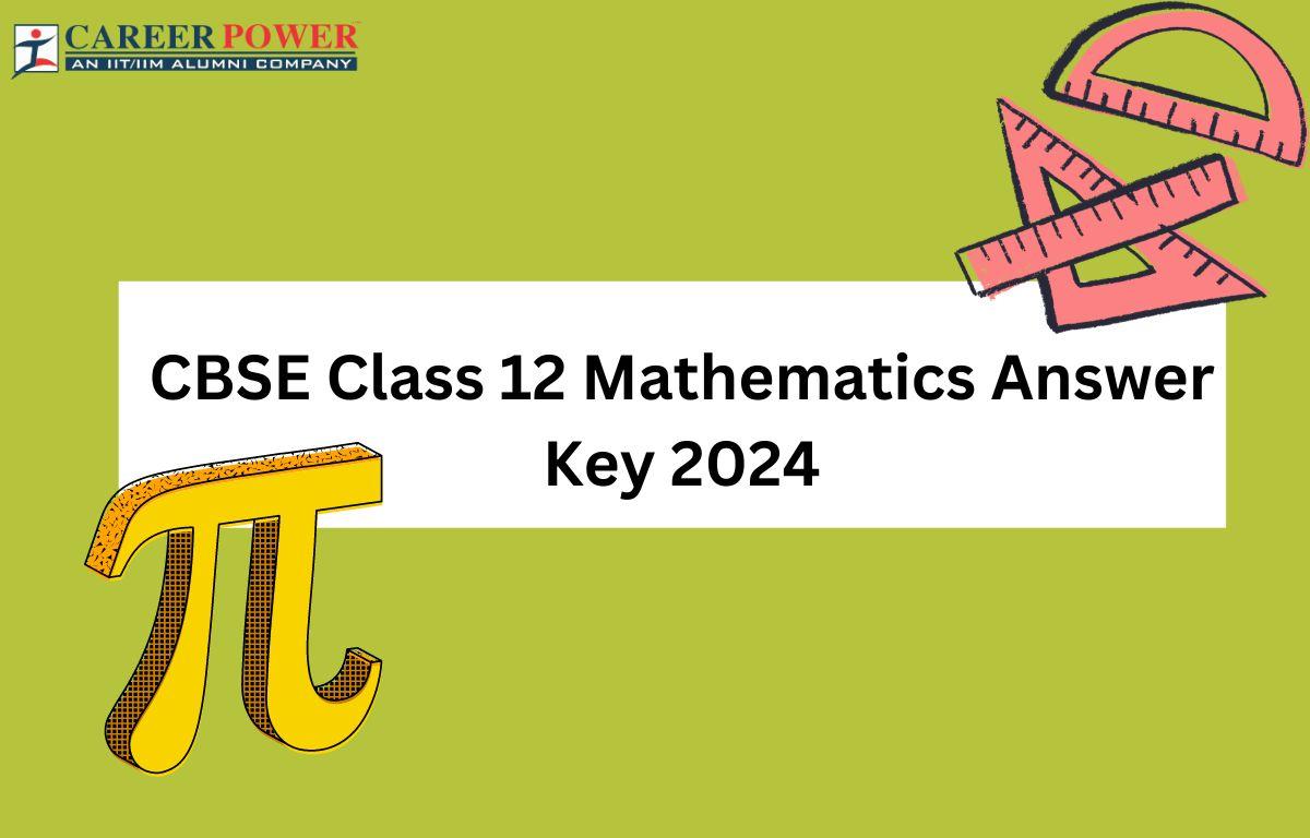 CBSE Class 12 Mathematics Answer Key 2024