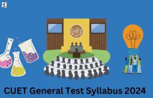 CUET General Test Syllabus 2024