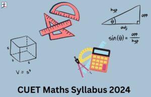 CUET Maths Syllabus 2024, Check Section Wise Maths Syllabus
