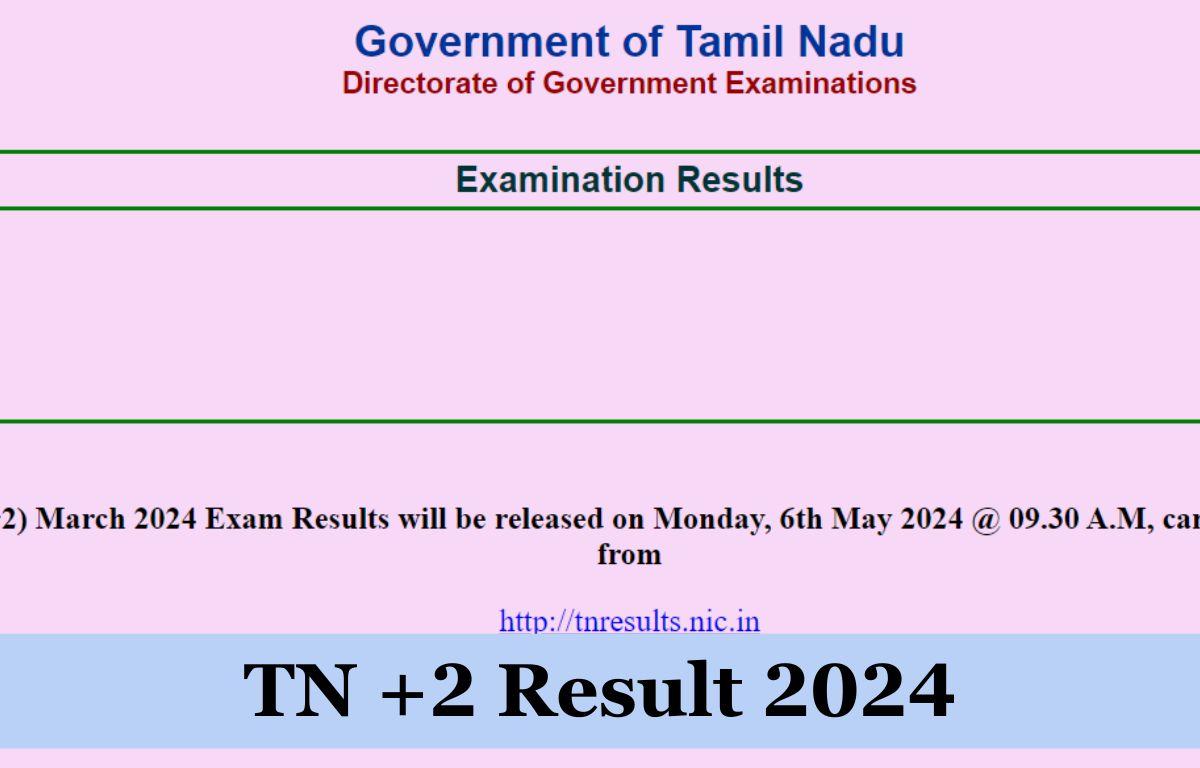 TN 12th Result 2024 Out, Check Your Tamil Nadu HSC +2 Result Here