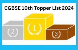 CGBSE 10th Topper List 2024, Check Toppers Name, Marks and Percentage