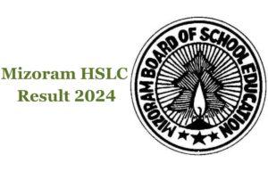 Mizoram HSLC Result 2024 Out, MBSE 10th Result Link Active