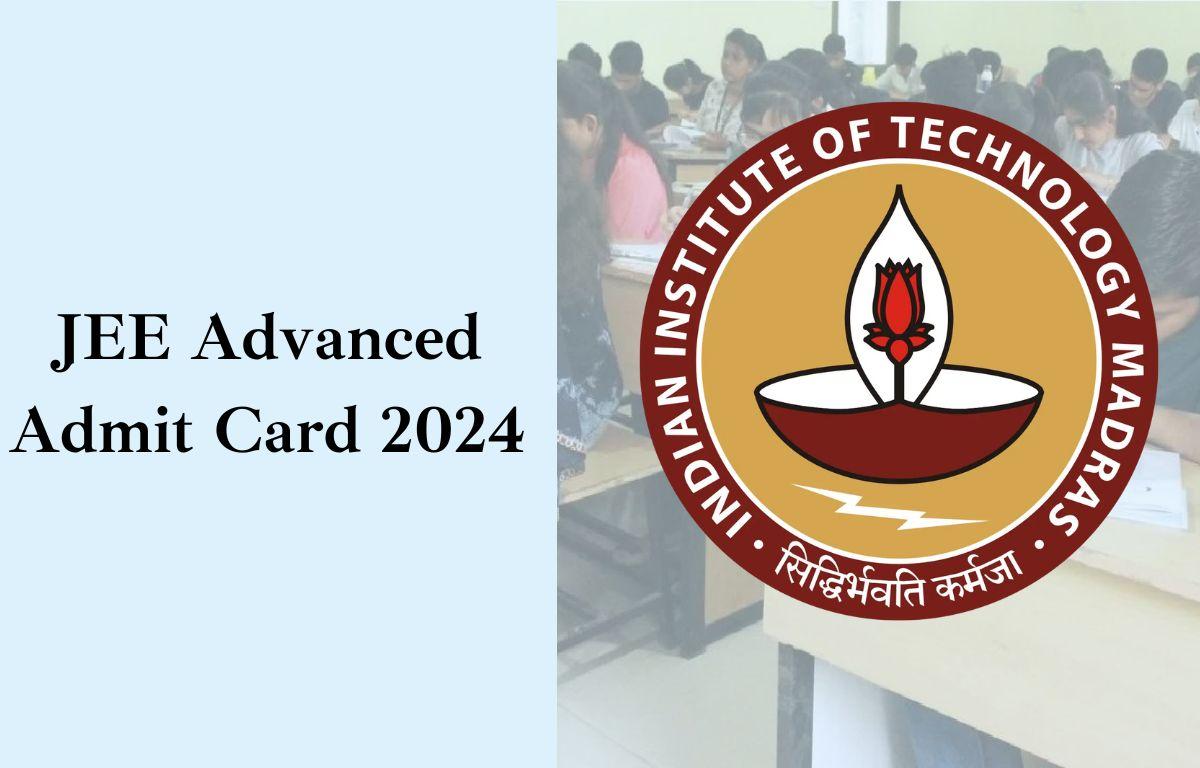 JEE Advanced Admit Card 2024 Out, Download Hall Ticket at jeeadv.ac.in