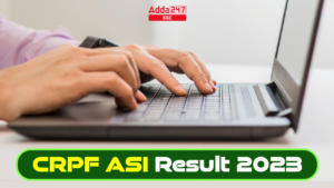 CRPF ASI रिजल्ट 2023, स्टेनो रिजल्ट देखें और पीडीएफ डाउनलोड करें