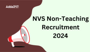 NVS गैर-शिक्षण भर्ती 2024, 1377 रिक्तियों के लिए अंतिम तिथि बढ़ाई गई