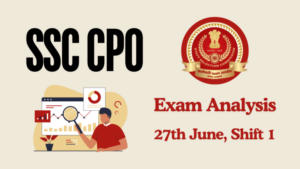 SSC CPO परीक्षा विश्लेषण | 27 जून 2024 शिफ्ट 1, चेक करें कठिनाई स्तर, अच्छे प्रयास