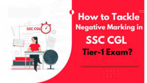 SSC CGL टियर-1 परीक्षा में नेगेटिव मार्किंग से कैसे बचें?