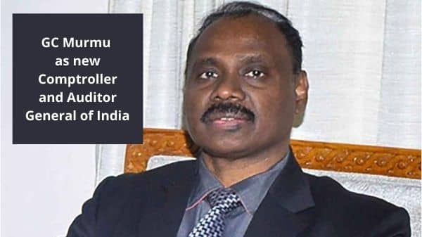 GC Murmu as new Comptroller and Auditor General of India - PrepareExams