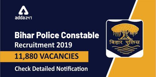 Bihar Police Constable Recruitment 2019 For 11880 Vacancies