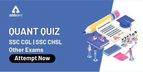 Quant Quiz for SSC CGL - SSC CHSL - Other Exams (1)