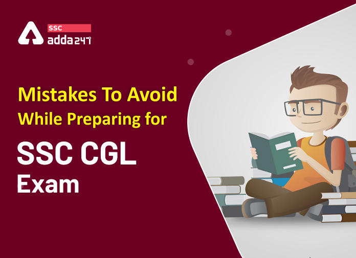 Mistakes To Avoid While Preparing For SSC CGL Exam-Blog