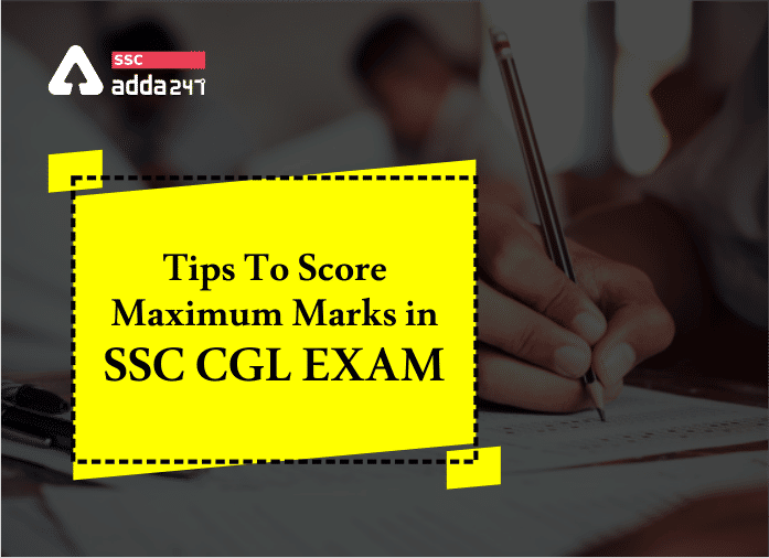 Tips To Score Maximum Marks in SSC CGL Exam - Blog