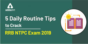 5-Daily-Routine-Tips-to-crack-RRB-NTPC-Exam-2019-300x150