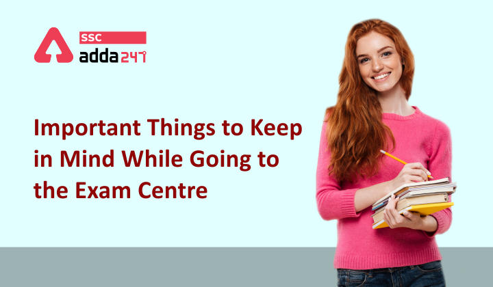 Important Things to Keep in Mind While Going to the Exam Centre